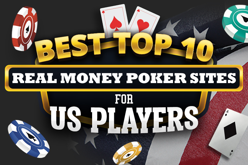 Best Real Money Poker Sites for US Players – Top 10 List