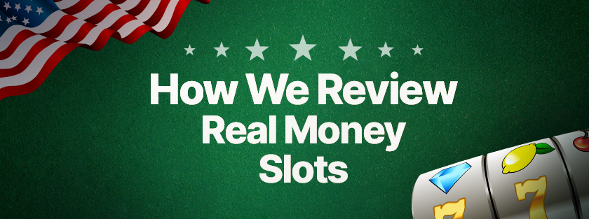 how we review real money slots casinos